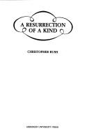 A Resurrection of a Kind by Christopher Rush