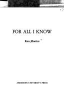 Cover of: For All I Know