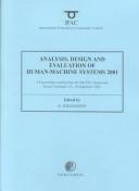 Cover of: Analysis, design and evaluation of human-machine systems 2001: a proceedings volume from the 8th IFAC/IFIP/IFORS/IEA Symposium, Kassel, Germany, 18-20 September 2001