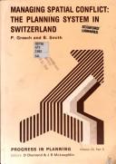Cover of: Managing spatial conflict: the planning system in Switzerland