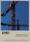 Cover of: Improving public services through better construction: report by the Comptroller and Auditor General.
