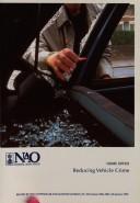 Cover of: Reducing vehicle crime: report by the Comptroller and Auditor General.