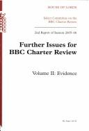 Cover of: Further Issues for BBC Charter Review: Hl 128-ii, 2nd Report of Session 2005-06, Volume Ii: Evidence