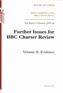 Cover of: Further Issues for BBC Charter Review: Hl 128-ii, 2nd Report of Session 2005-06, Volume Ii by 