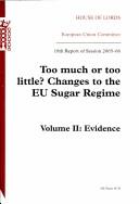 Cover of: Too Much or Too Little?: Changes to the Eu Sugar Regime 18th Report of Session 2005-06