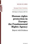 Cover of: Human Rights Protection in Europe the Fundamental Rights Agency Report With Evidence 29th Report of Session 2005-06: House of Lords Papers 155 2005-06