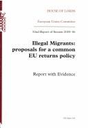 Cover of: Illegal Migrants: Proposals for a Common Eu Returns Policy Report With Evidence 32nd Report of Session 2005-06