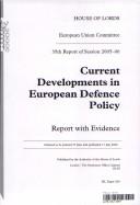 Cover of: Current Developments in European Defence Policy: Report With Evidence 35th Report of Session 2005-06