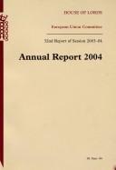 Cover of: European Union Committee 32nd Report Of Session 2003-04, Annual Report 2004: House Of Lords Paper 186 Session 2003-2004