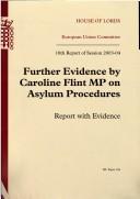 Cover of: European Union Committee 18th Report Of Session 2003-04: Further Evidence By Caroline Flint Mp On Asylum Procedures, Report With Evidence