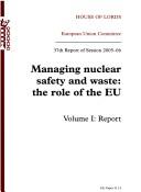 Managing nuclear safety and Waste Vol. 1 by Great Britain: Parliament: House of Lords: European Union Committee
