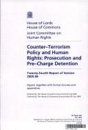 Cover of: COUNTER-TERRORISM POLICY AND HUMAN RIGHTS: HOUSE OF LORDS PAPERS 240 2005-06 HOUSE OF COMMONS PAPERS 1576 2005-06, PROSECUTION AND PRE-CHARGE DETENTION TWENTY-FOURTH REPORT OF SESSION 2005-06 R