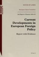 Cover of: Current developments in European foreign policy: report with evidence.