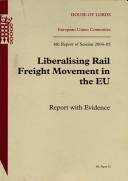 Cover of: Liberalising rail freight movement in the EU: report with evidence.
