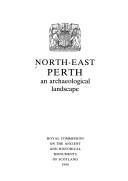 Cover of: North-East Perth: an archaeological landscape