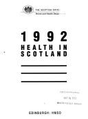 Cover of: Health in Scotland 1992: report of the Chief Medical Officer on the state of Scotland's health for the year ended 31 December 1992