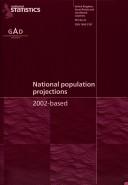 Cover of: National population projections: 2002-based : report giving population projections by age and sex for the United Kingdom, Great Britain and constituent countries