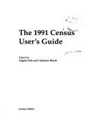 Cover of: The 1991 census user's guide by edited by Angela Dale and Catherine Marsh.