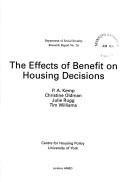 Cover of: The Effects of Benefit on Housing Decisions (Department of Social Security Research Report)