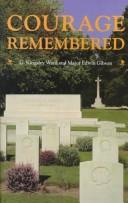 Cover of: Courage Remembered: The Story Behind the Construction and Maintenance of the Commonwealth's Military Cemeteries and Memorials of the Wars of 1914-1918 and 1939-1945