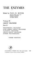 Cover of: The Enzymes. Volume IX: Group Transfer, Part B. Phosphoryl Transfer. One-Carbon Group Transfer. Glycosyl Transfer. Amino Group Transfer. Other Transferases. Third Edition