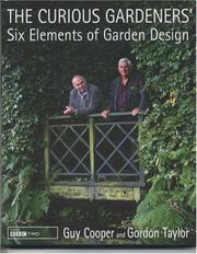 Cover of: The Curious Gardeners' Six Elements of Garden Design by Guy Cooper, Gordon Taylor