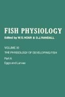 Cover of: Fish Physiology: The Psysiology of Developing Fish, Part A : Eggs and Larvae (Fish Physiology)