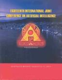 Cover of: IJCAI-03: proceedings of the Eighteenth International Joint Conference on Artificial Intelligence, Acapulco, Mexico, August 9-15, 2003