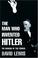 Cover of: The Man Who Invented Hitler