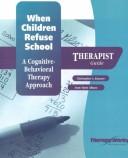 Cover of: When Children Refuse School: A Cognitive-Behavioral Therapy Approach - Therapist Guide