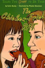 Cover of: The chicken-fried rat: tales too gross to be true
