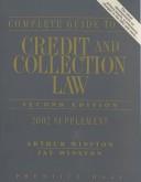 Cover of: Complete Guide to Credit and Collection Law, 2002 (Complete Guide to Credit & Collection Law Supplement) by Arthur Winston, Jay Winston