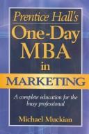 Cover of: Prentice Hall's One-Day MBA in Marketing: A Complete Education for the Busy Professional
