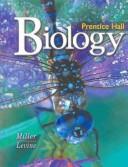 Cover of: Biology by Kenneth R. Miller, Joseph S. Levine, Prentice-Hall, inc., Joseph Levine, Kenneth R. Miller, Joseph S. Levine