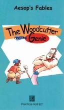Cover of: The Woodcutter and the Genie Level 4 with Video (Aesop's Fables: Level 4 (Paperback))