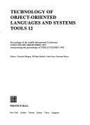 Cover of: Technology of object-oriented languages and systems: TOOLS 12 : proceedings of the twelfth International Conference TOOLS Pacific Melbourne 1993, incorporating the proceedings of TOOLS 9, Sydney 1992