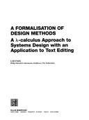 Cover of: A Formalisation of Design Methods: A Gamma-Calculus Approach to Systems Design With an Application to Text Editing (Ellis Horwood Series in Computers and Their Applications)