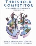 Cover of: Threshold Competitor: A Management Simulation, Version 3.0