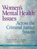 Cover of: Women's mental health issues across the criminal justice system by Rosemary L. Gido, Lanette P. Dalley [editors].