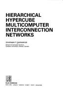 Cover of: Hierarchical Hypercube Multicomputer Interconnection Networks