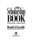 Cover of: The Scholarship Book: The Complete Guide to Private-Sector Scholarships, Grants, and Loans for Undergraduates (Scholarship Book)
