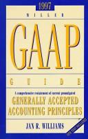 Cover of: Miller GAAP guide: a comprehensive restatement of current promulgated generally acceptedaccounting principles.