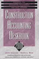 Cover of: Construction Accounting Deskbook 2000: Financial, Tax, Accounting, Management and Legal Answers