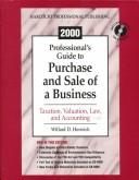 Cover of: Professional's Guide to Purchase and Sale of a Business: Taxation, Valuation, Law, and Accounting 2000