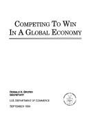 Cover of: Competing to Win in a Global Economy