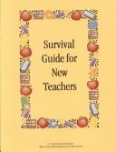 Cover of: Survival Guide for New Teachers: How New Teachers Can Work Effectively With Veteran Teachers, Parents, Principals, and Teacher Educators