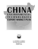 Cover of: China Environmental Technologies Export Market Plan by International Trade Administration (U.S.), International Trade Administration (U.S.)