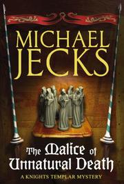 Cover of: The Malice of Unnatural Death (Knights Templar series) by Michael Jecks