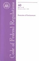 Cover of: Code of Federal Regulations, Title 40 Parts 1 - 49, Revised July 2001: Protection of Environment