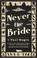 Cover of: Never the Bride